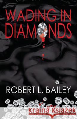 Wading in Diamonds Robert Bailey 9781614934455 Peppertree Press - książka