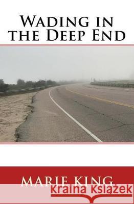 Wading in the Deep End Marie King 9781974342457 Createspace Independent Publishing Platform - książka