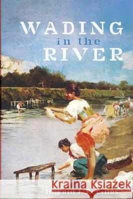 Wading in the River Harold J. Recinos 9781725293632 Resource Publications (CA) - książka