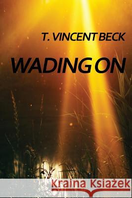 Wading On Beck, T. Vincent 9781935795506 Michael Ray King LLC - książka
