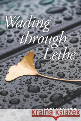 Wading through Lethe Paulette Guerin, Julie Kim Shavin 9781952593208 Futurecycle Press - książka