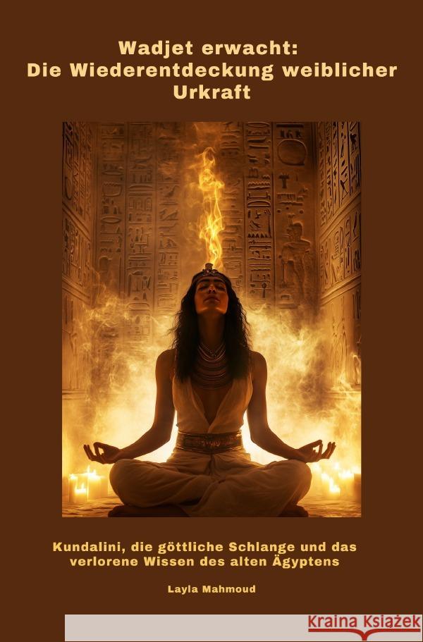 Wadjet erwacht: Die Wiederentdeckung weiblicher Urkraft Mahmoud, Layla 9783819063664 epubli - książka