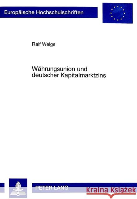 Waehrungsunion Und Deutscher Kapitalmarktzins Welge, Ralf 9783631345788 Peter Lang Gmbh, Internationaler Verlag Der W - książka