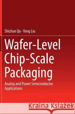 Wafer-Level Chip-Scale Packaging: Analog and Power Semiconductor Applications Qu, Shichun 9781493954384 Springer - książka