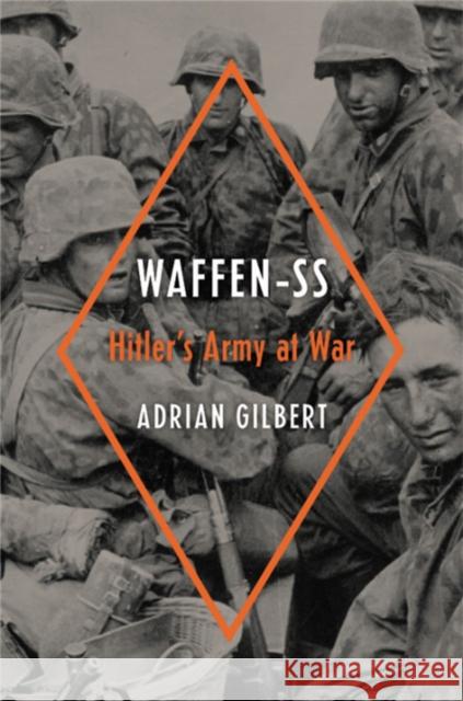 Waffen-SS: Hitler's Army at War Gilbert, Adrian 9780306824654 Da Capo Press - książka