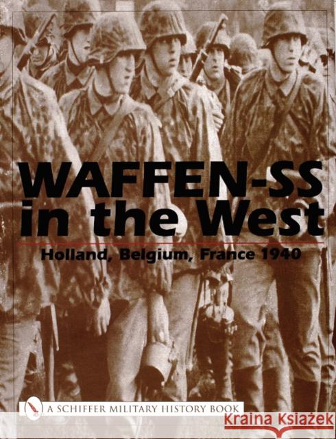 Waffen-SS in the West:: Holland, Belgium, France 1940 Michael D. Beaver 9780764315534 Schiffer Publishing Ltd - książka