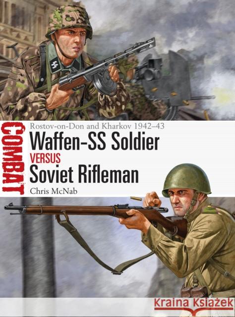 Waffen-SS Soldier vs Soviet Rifleman: Rostov-on-Don and Kharkov 1942–43 Chris McNab 9781472857989 Bloomsbury Publishing PLC - książka