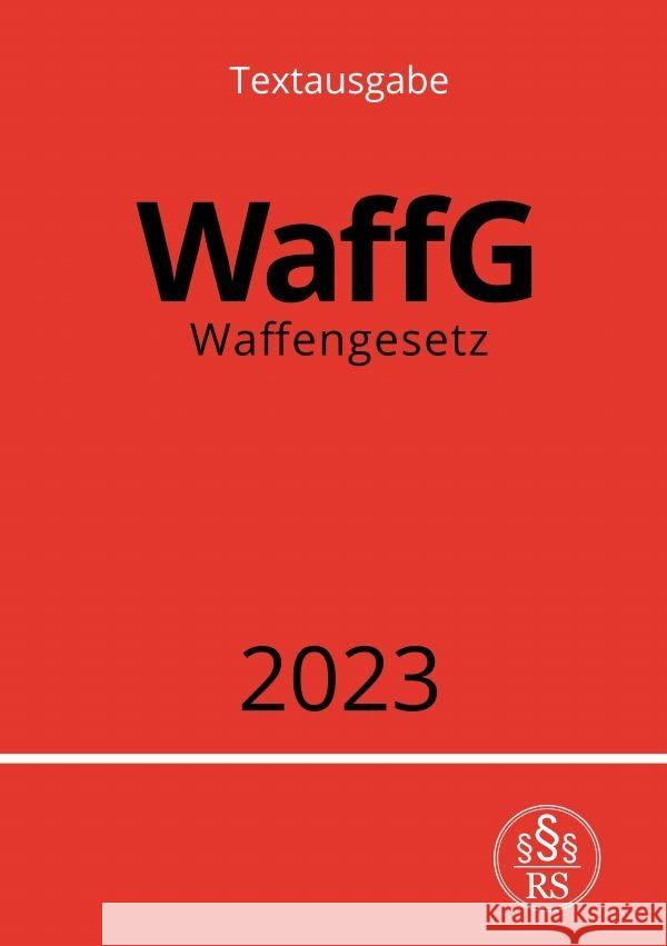 Waffengesetz - WaffG 2023 Studier, Ronny 9783757534028 epubli - książka