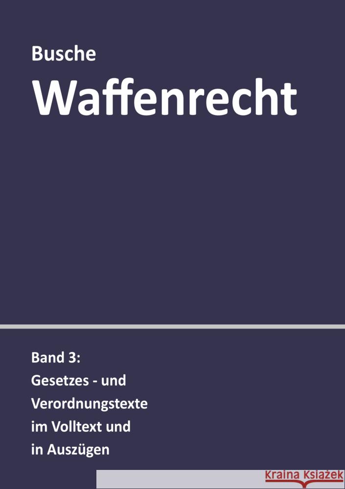 Waffenrecht: Praxiswissen für Waffenbesitzer, Handel, Verwaltung und Justiz Busche, André 9783963940125 Juristischer Fachverlag André Busche - książka