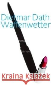 Waffenwetter : Roman Dath, Dietmar   9783518419168 Suhrkamp - książka