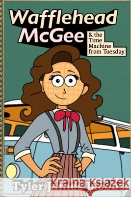 Wafflehead McGee: And the Time Machine from Tuesday Cynthia Jacobs, Tyler James Jacobs 9798333548191 Independently Published - książka