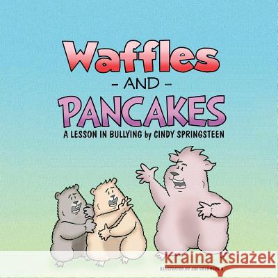 Waffles and Pancakes: A Lesson In Bullying Brenneman, Jim 9781536894967 Createspace Independent Publishing Platform - książka