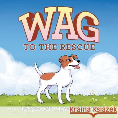 Wag to the Rescue Raymond Paul Boyd 9781664123083 Xlibris Us - książka