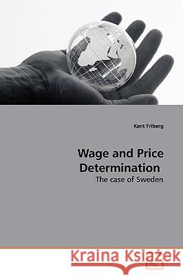 Wage and Price Determination Kent Friberg 9783639141894 VDM Verlag - książka