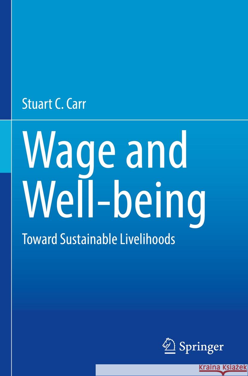 Wage and Well-Being: Toward Sustainable Livelihood Stuart C. Carr 9783031193033 Springer - książka