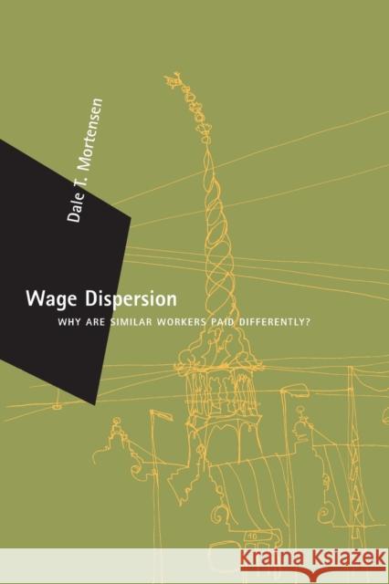 Wage Dispersion: Why Are Similar Workers Paid Differently? Dale T. Mortensen 9780262633192 MIT Press Ltd - książka