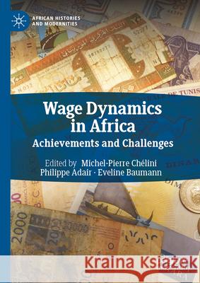 Wage Dynamics in Africa: Achievements and Challenges Michel-Pierre Chelini Philippe Adair Eveline Baumann 9783031997990 Palgrave MacMillan - książka