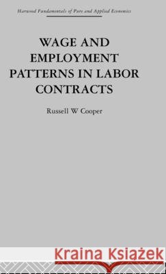 Wage & Employment Patterns in Labor Contracts: Microfoundations and Macroeconomic Implications Cooper, R. 9780415269247 Taylor & Francis Group - książka