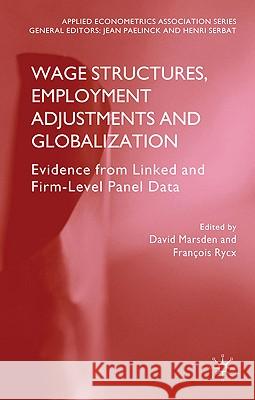 Wage Structures, Employment Adjustments and Globalization: Evidence from Linked and Firm-Level Panel Data Marsden, D. 9780230251540 PALGRAVE MACMILLAN - książka