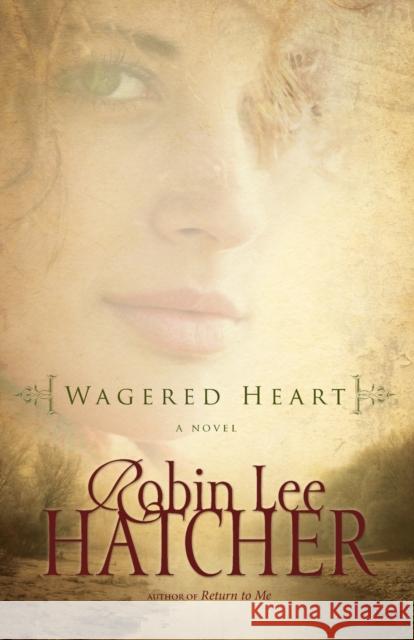 Wagered Heart Robin Lee Hatcher 9780310259268 Zondervan - książka