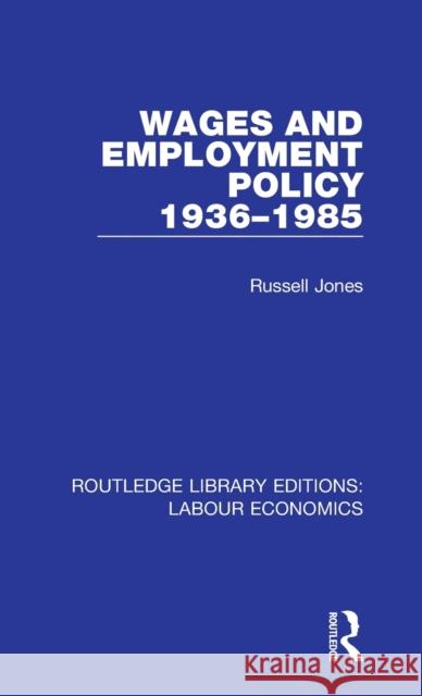 Wages and Employment Policy 1936-1985 Russell Jones 9780367024925 Taylor and Francis - książka