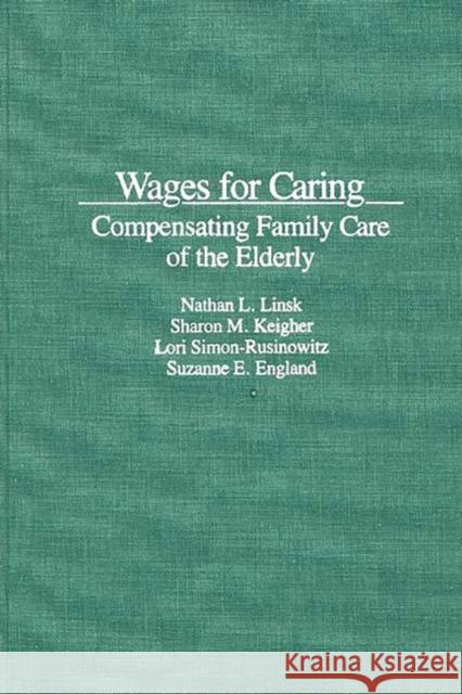 Wages for Caring: Compensating Family Care of the Elderly England, Suzanne R. 9780275936358 Praeger Publishers - książka