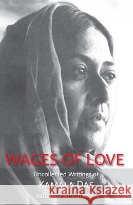 Wages Of Love: The Uncollected Writtings Of Kamala Das Kohli, Suresh 9789350297230 HarperCollins India - książka