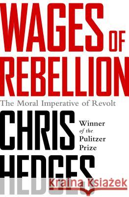 Wages of Rebellion Chris Hedges 9781568585420 Nation Books - książka