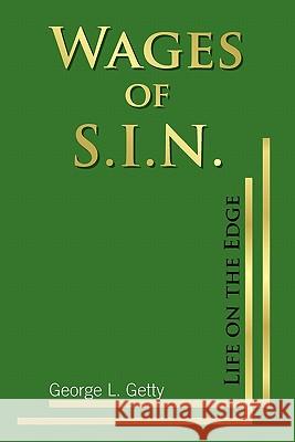 Wages of S.I.N. George L. Getty 9781456853501 Xlibris Corporation - książka