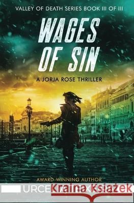 Wages of Sin: A Jorja Rose Christian Suspense Thriller Urcelia Teixeira 9781928537830 Urcelia Teixeira - książka