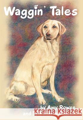 Waggin' Tales Amy Rowen Tyla Marie Rowen 9780595660872 iUniverse - książka