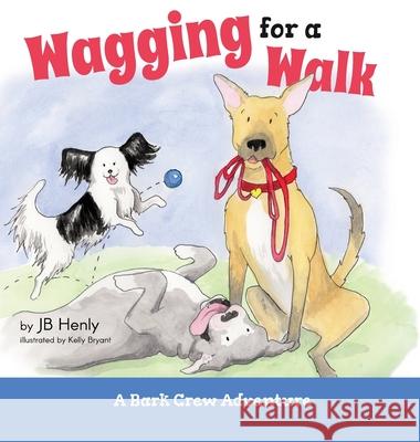 Wagging for a Walk Jb Henly, Kelly Bryant 9798988367437 Fittailz Publishing - książka