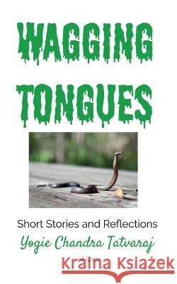 Wagging Tongues Yogie Chandra Tatvaraj   9789356456303 Isekai Labs Llp - Etail - książka