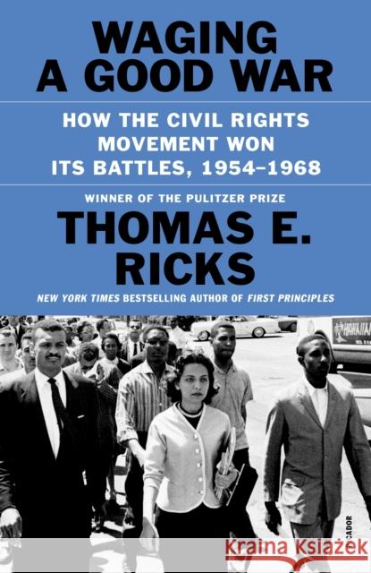 Waging a Good War: How the Civil Rights Movement Won Its Battles, 1954-1968 Thomas E. Ricks 9781250872524 Picador - książka