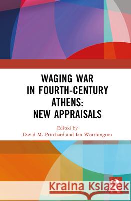 Waging War in Fourth Century Athens: New Appraisals David M. Pritchard Ian Worthington 9781032892306 Routledge - książka
