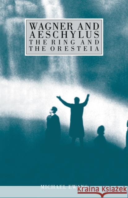 Wagner and Aeschylus: The Ring and the Oresteia Michael Ewans 9780521117531 Cambridge University Press - książka