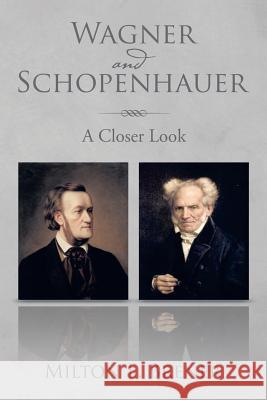 Wagner and Schopenhauer: A Closer Look Brener, Milton E. 9781493189342 Xlibris Corporation - książka