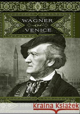 Wagner and Venice John W. Barker 9781580462884 University of Rochester Press - książka