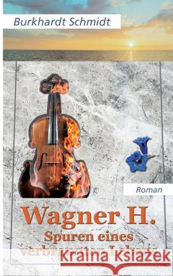 Wagner H.: Spuren eines verbrannten Lebens Burkhardt Schmidt 9783740747695 Twentysix - książka