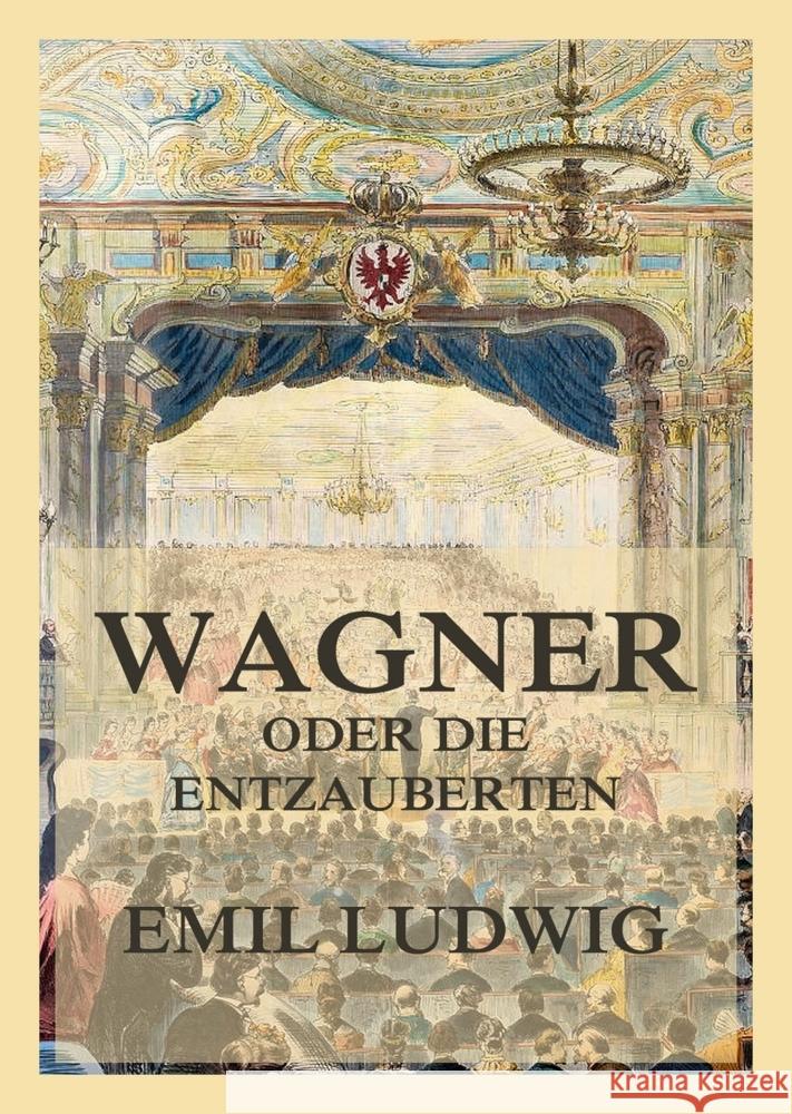 Wagner oder die Entzauberten Ludwig, Emil 9783988689528 Jazzybee Verlag - książka