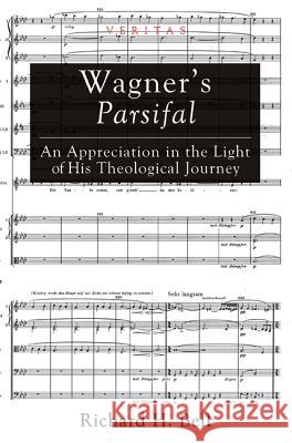 Wagner's Parsifal: An Appreciation in the Light of His Theological Journey Bell, Richard H. 9781620328859 Cascade Books - książka