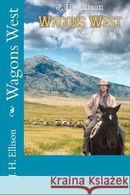 Wagons West J. H. Ellison 9781466338463 Createspace - książka