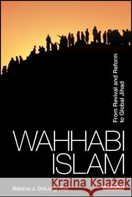 Wahhabi Islam: From Revival and Reform to Global Jihad Natana J. Delong-Bas 9781845113223 Bloomsbury Publishing PLC - książka