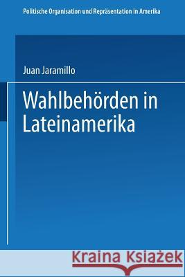 Wahlbehörden in Lateinamerika Juan Jaramillo 9783663117940 Vs Verlag Fur Sozialwissenschaften - książka