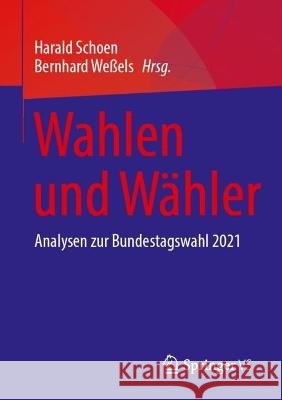 Wahlen Und W?hler: Analysen Zur Bundestagswahl 2021 Harald Schoen Bernhard We?els 9783658426934 Springer vs - książka