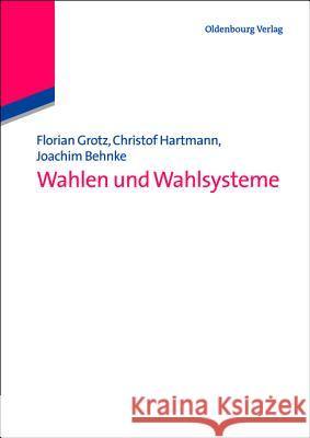 Wahlen und Wahlsysteme Behnke, Joachim; Grotz, Florian; Hartmann, Christof 9783486717389 De Gruyter Oldenbourg - książka