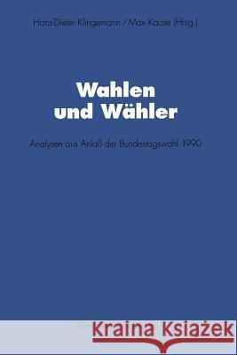 Wahlen Und Wähler: Analysen Aus Anlaß Der Bundestagswahl 1990 Klingemann, Hans-Dieter 9783531124520 Vs Verlag Fur Sozialwissenschaften - książka