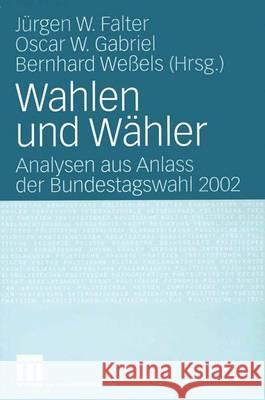 Wahlen Und Wähler: Analysen Aus Anlass Der Bundestagswahl 2002 Falter, Jürgen W. 9783531141374 Vs Verlag Fur Sozialwissenschaften - książka