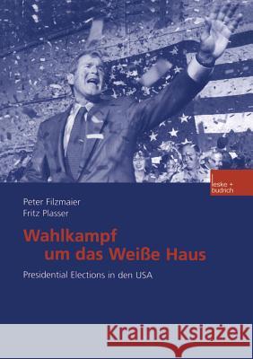 Wahlkampf Um Das Weiße Haus: Presidential Elections in Den USA Filzmaier, Peter 9783810032133 Vs Verlag Fur Sozialwissenschaften - książka