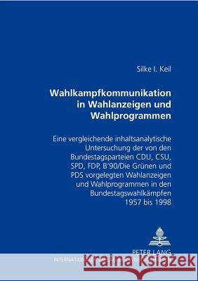 Wahlkampfkommunikation in Wahlanzeigen Und Wahlprogrammen: Eine Vergleichende Inhaltsanalytische Untersuchung Der Von Den Bundestagsparteien Cdu, Csu, Keil, Silke 9783631341339 Lang, Peter, Gmbh, Internationaler Verlag Der - książka